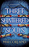 Three Shattered Souls
